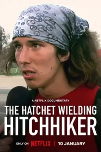 دانلود فیلم مستند مسافر تیشه به دست The Hatchet Wielding Hitchhiker 2023