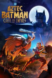 دانلود انیمیشن بتمن آزتکی Aztec Batman: Clash of Empires 2025