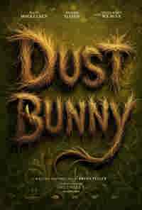 Dust Bunny 2025 posters Dust Bunny 2025 posters